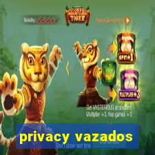 privacy vazados